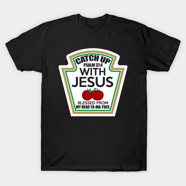 Catch up with Jesus T-Shirt by Meetts